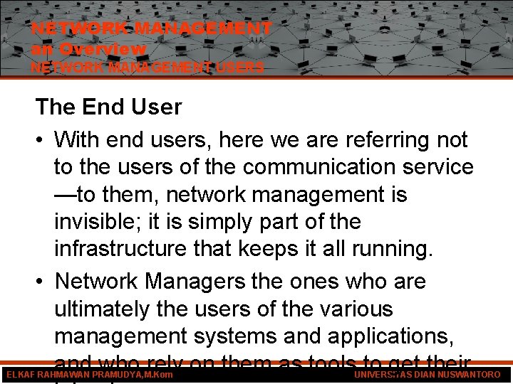 NETWORK MANAGEMENT an Overview NETWORK MANAGEMENT USERS The End User • With end users,