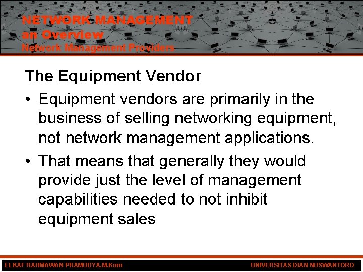 NETWORK MANAGEMENT an Overview Network Management Providers The Equipment Vendor • Equipment vendors are