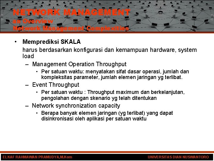 NETWORK MANAGEMENT an Overview Network Management Complexities • Memprediksi SKALA harus berdasarkan konfigurasi dan