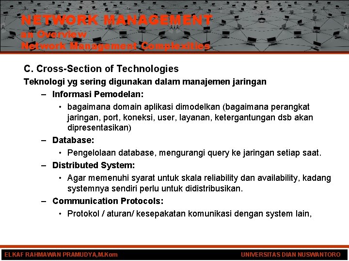 NETWORK MANAGEMENT an Overview Network Management Complexities C. Cross-Section of Technologies Teknologi yg sering