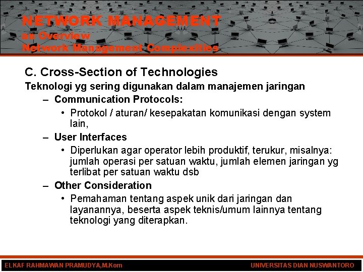 NETWORK MANAGEMENT an Overview Network Management Complexities C. Cross-Section of Technologies Teknologi yg sering