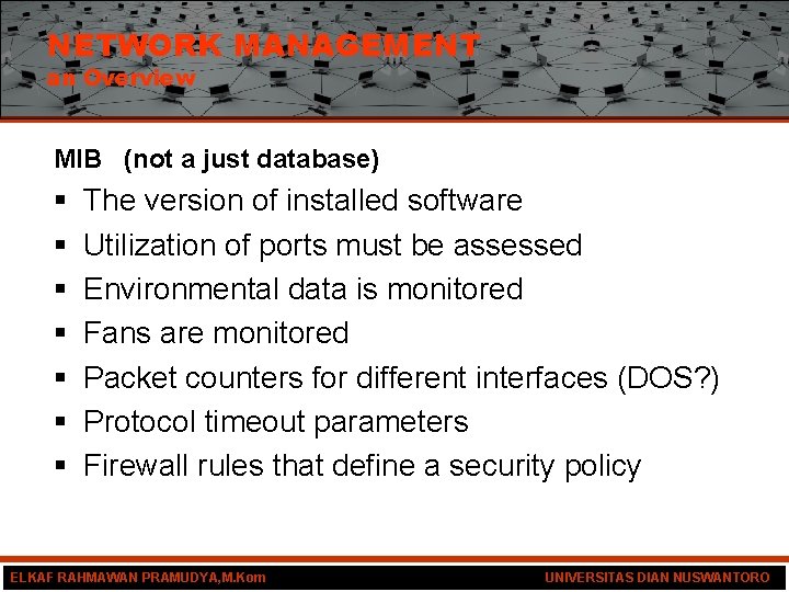 NETWORK MANAGEMENT an Overview MIB (not a just database) § § § § The