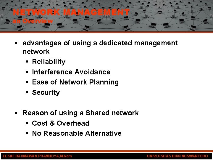 NETWORK MANAGEMENT an Overview § advantages of using a dedicated management network § Reliability