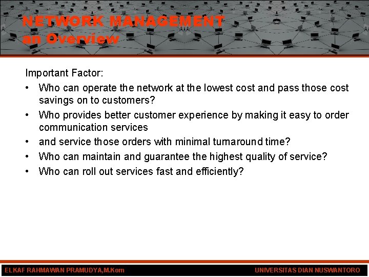NETWORK MANAGEMENT an Overview Important Factor: • Who can operate the network at the