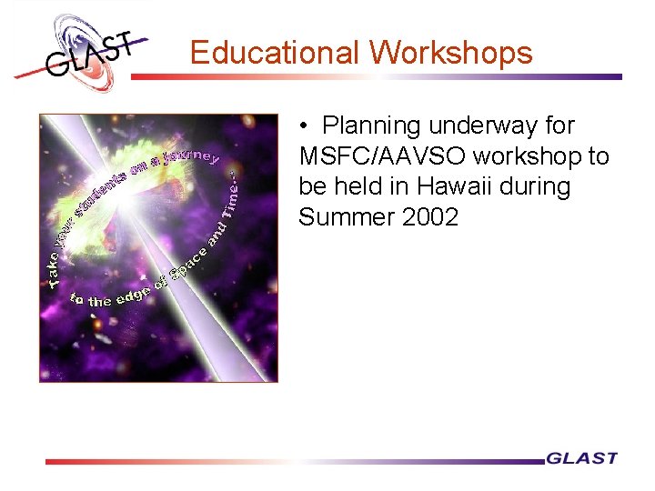 Educational Workshops • Planning underway for MSFC/AAVSO workshop to be held in Hawaii during