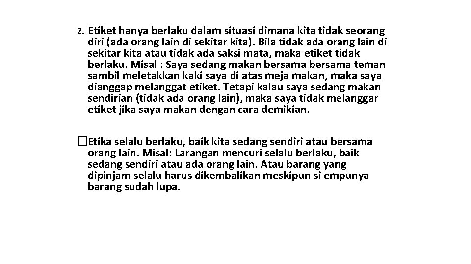 2. Etiket hanya berlaku dalam situasi dimana kita tidak seorang diri (ada orang lain