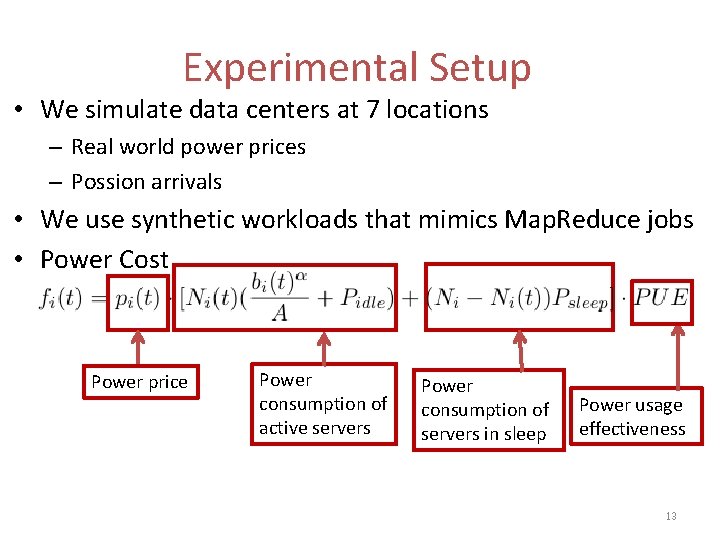 Experimental Setup • We simulate data centers at 7 locations – Real world power