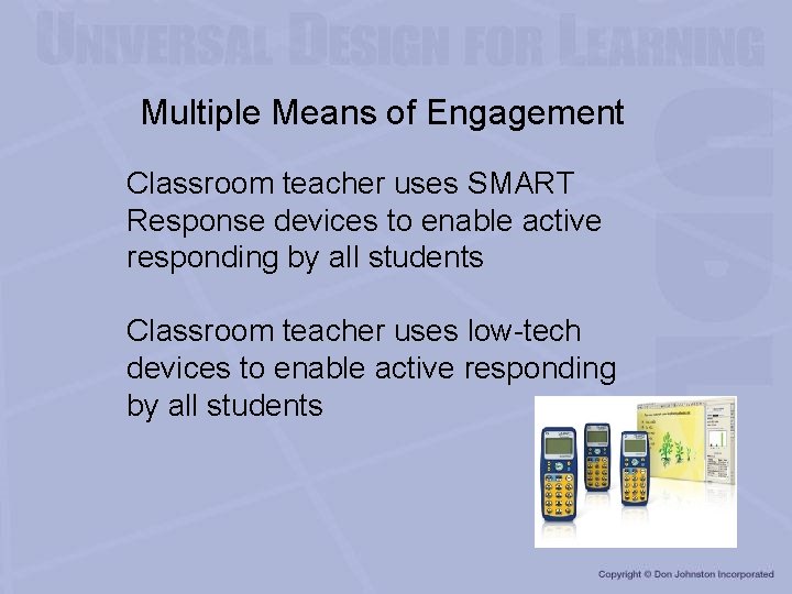 Multiple Means of Engagement Classroom teacher uses SMART Response devices to enable active responding