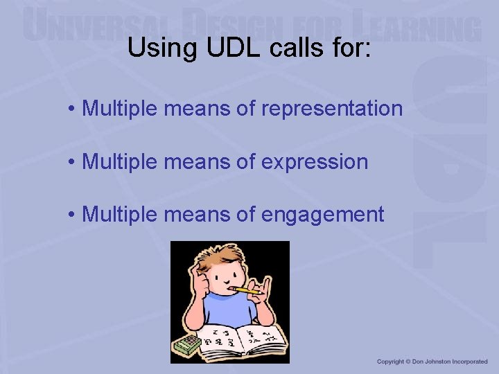 Using UDL calls for: • Multiple means of representation • Multiple means of expression