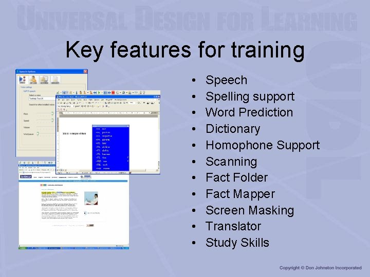 Key features for training • • • Speech Spelling support Word Prediction Dictionary Homophone
