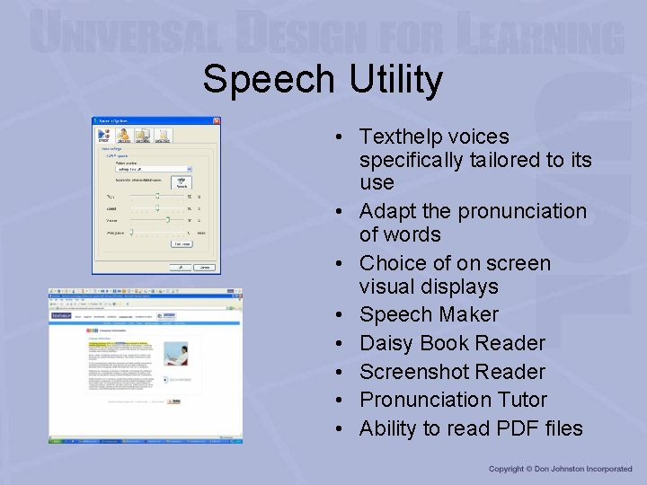 Speech Utility • Texthelp voices specifically tailored to its use • Adapt the pronunciation
