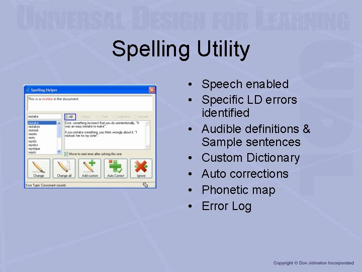 Spelling Utility • Speech enabled • Specific LD errors identified • Audible definitions &