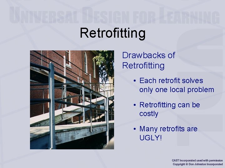 Retrofitting Drawbacks of Retrofitting • Each retrofit solves only one local problem • Retrofitting