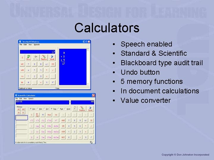 Calculators • • Speech enabled Standard & Scientific Blackboard type audit trail Undo button