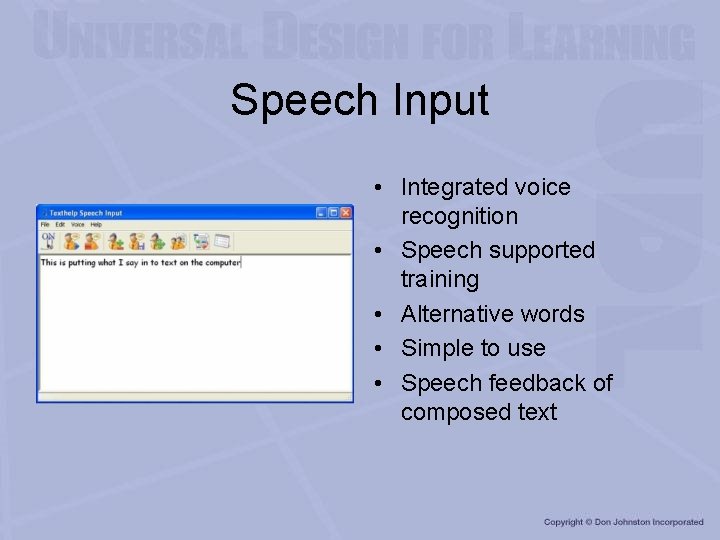 Speech Input • Integrated voice recognition • Speech supported training • Alternative words •