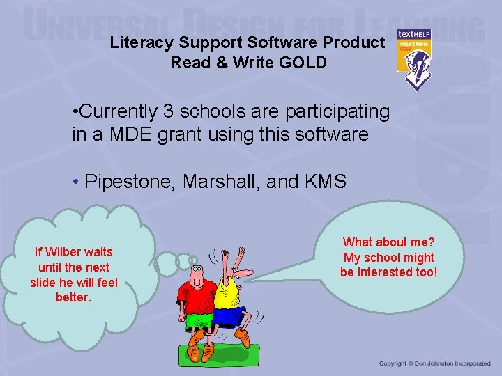 Literacy Support Software Product Read & Write GOLD • Currently 3 schools are participating