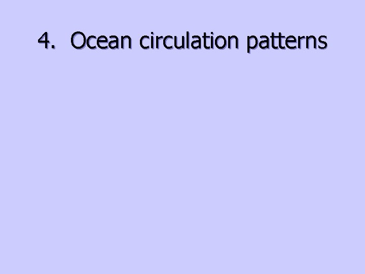 4. Ocean circulation patterns 