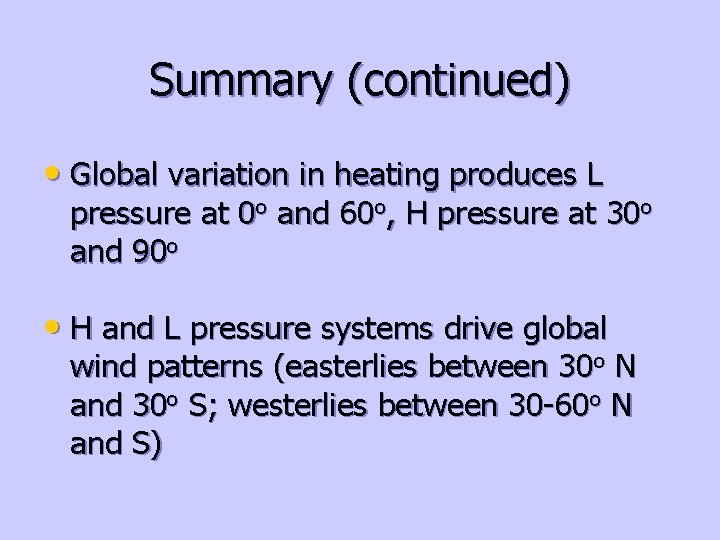 Summary (continued) • Global variation in heating produces L pressure at 0 o and