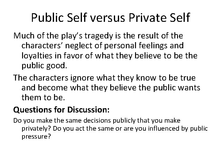 Public Self versus Private Self Much of the play’s tragedy is the result of