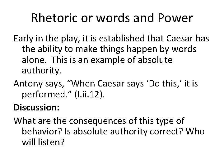 Rhetoric or words and Power Early in the play, it is established that Caesar