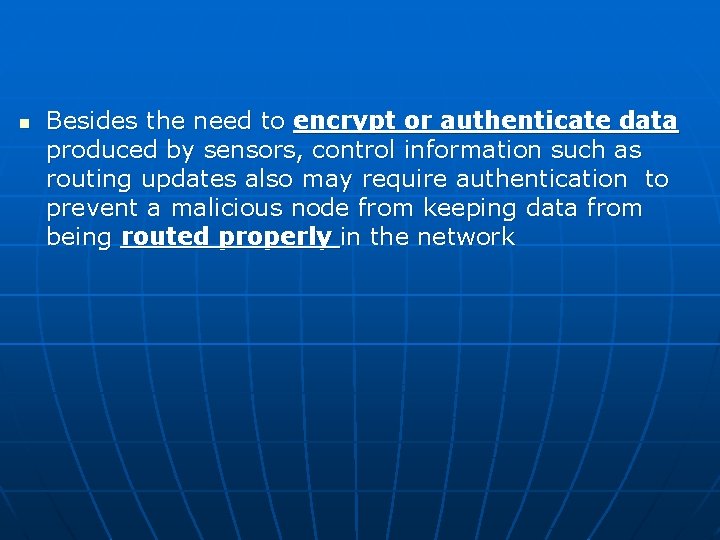 n Besides the need to encrypt or authenticate data produced by sensors, control information
