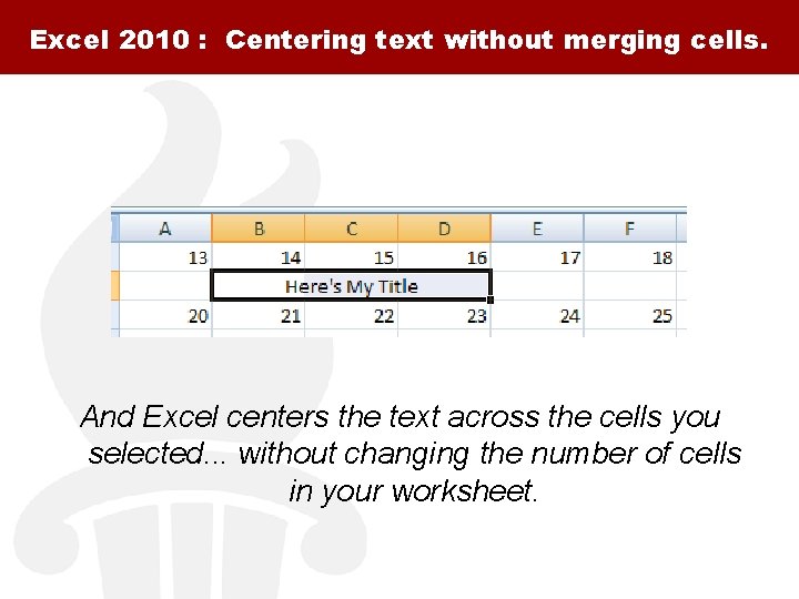 Excel 2010 : Centering text without merging cells. And Excel centers the text across