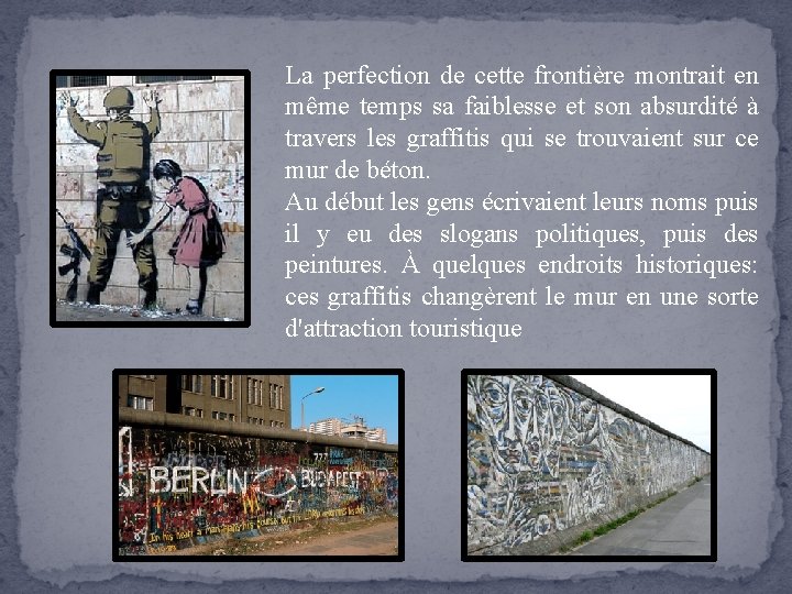 La perfection de cette frontière montrait en même temps sa faiblesse et son absurdité