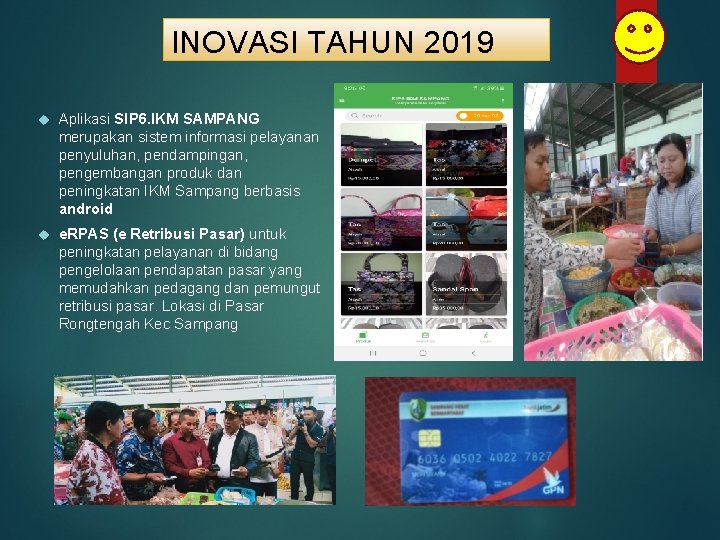 INOVASI TAHUN 2019 Aplikasi SIP 6. IKM SAMPANG merupakan sistem informasi pelayanan penyuluhan, pendampingan,