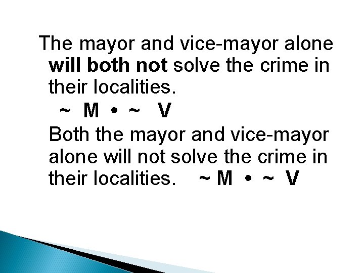 The mayor and vice-mayor alone will both not solve the crime in their localities.