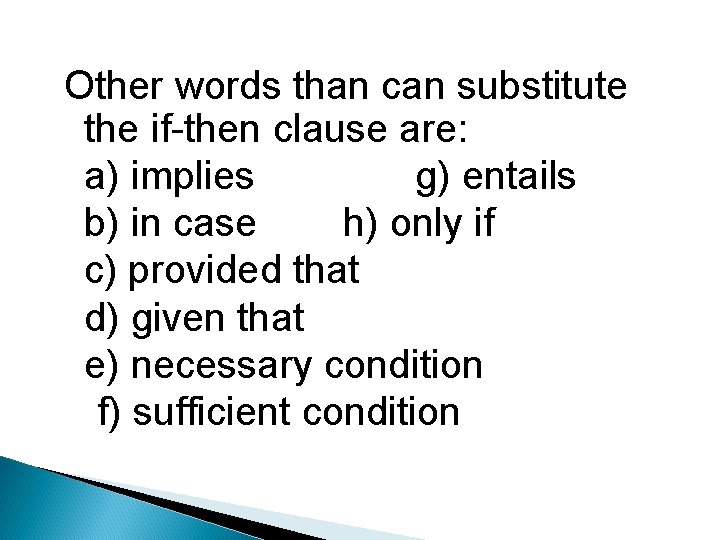 Other words than can substitute the if-then clause are: a) implies g) entails b)