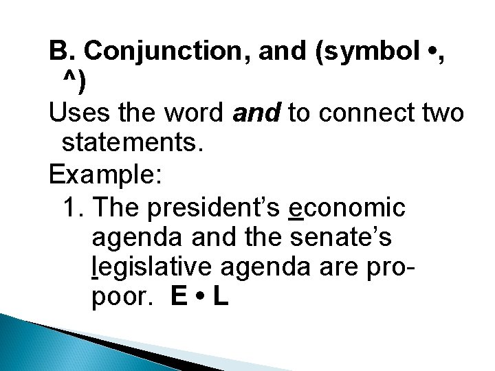 B. Conjunction, and (symbol • , ^) Uses the word and to connect two