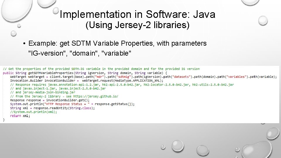 Implementation in Software: Java (Using Jersey-2 libraries) • Example: get SDTM Variable Properties, with