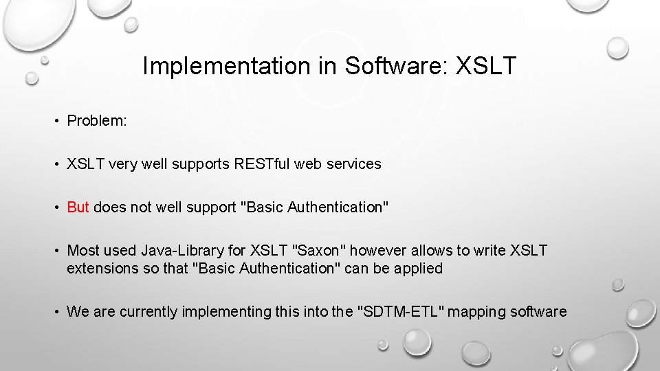 Implementation in Software: XSLT • Problem: • XSLT very well supports RESTful web services