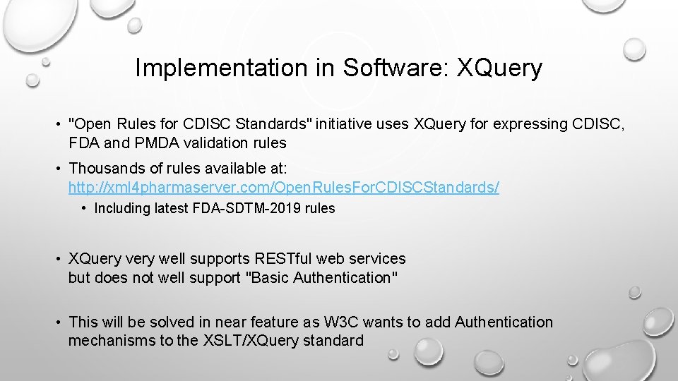 Implementation in Software: XQuery • "Open Rules for CDISC Standards" initiative uses XQuery for