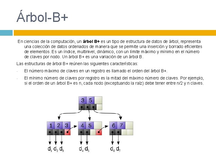 Árbol-B+ En ciencias de la computación, un árbol B+ es un tipo de estructura