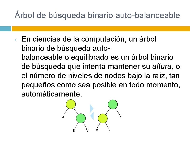 Árbol de búsqueda binario auto-balanceable • En ciencias de la computación, un árbol binario