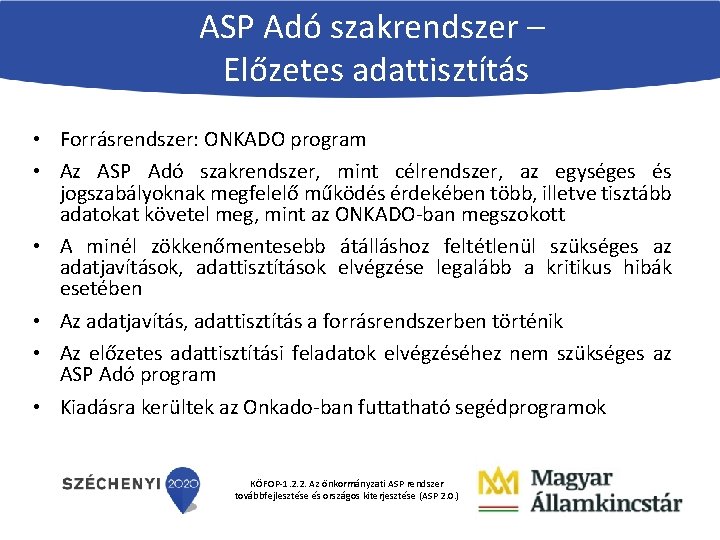 ASP Adó szakrendszer – Előzetes adattisztítás • Forrásrendszer: ONKADO program • Az ASP Adó