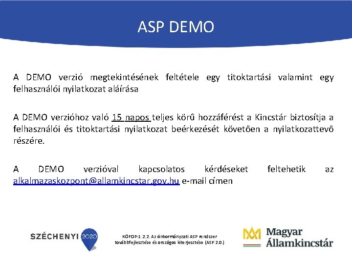 ASP DEMO A DEMO verzió megtekintésének feltétele egy titoktartási valamint egy felhasználói nyilatkozat aláírása