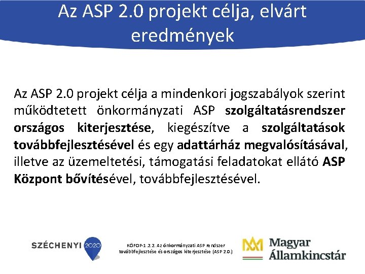 Az ASP 2. 0 projekt célja, elvárt eredmények Az ASP 2. 0 projekt célja