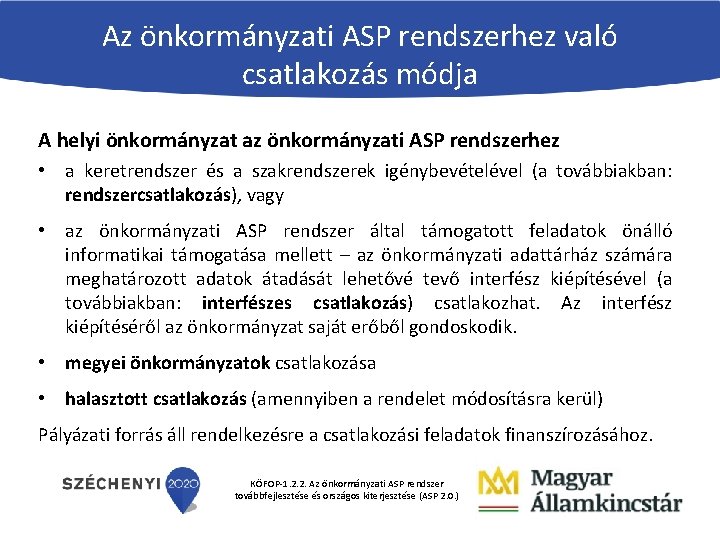 Az önkormányzati ASP rendszerhez való csatlakozás módja A helyi önkormányzat az önkormányzati ASP rendszerhez
