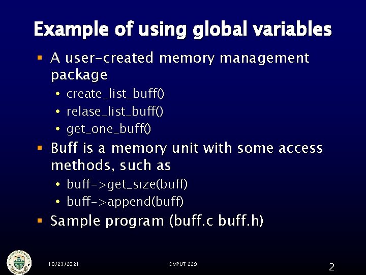 Example of using global variables § A user-created memory management package create_list_buff() relase_list_buff() get_one_buff()