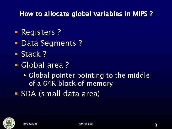 How to allocate global variables in MIPS ? § § Registers ? Data Segments