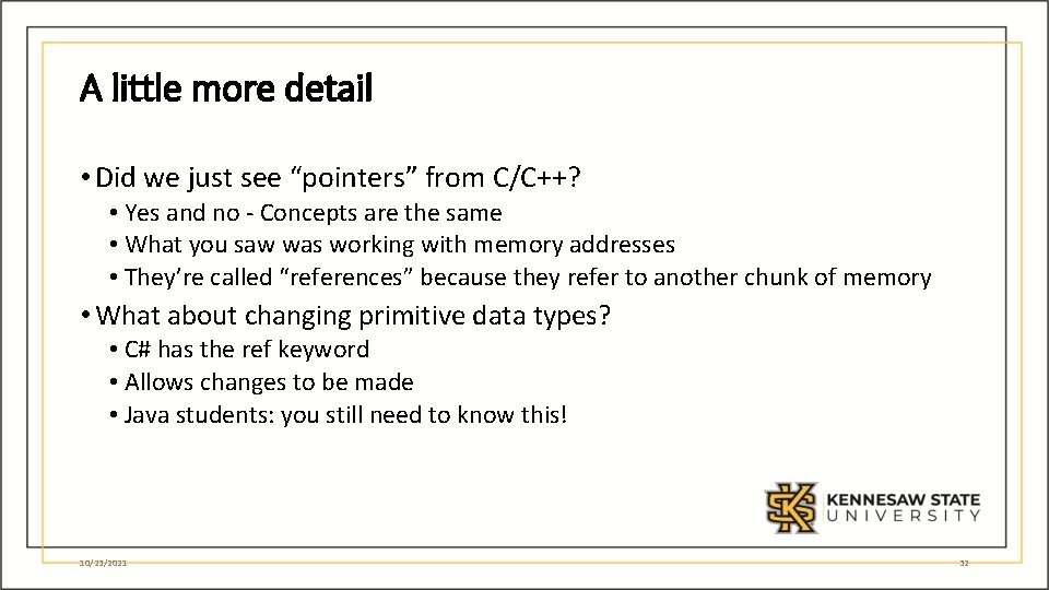 A little more detail • Did we just see “pointers” from C/C++? • Yes