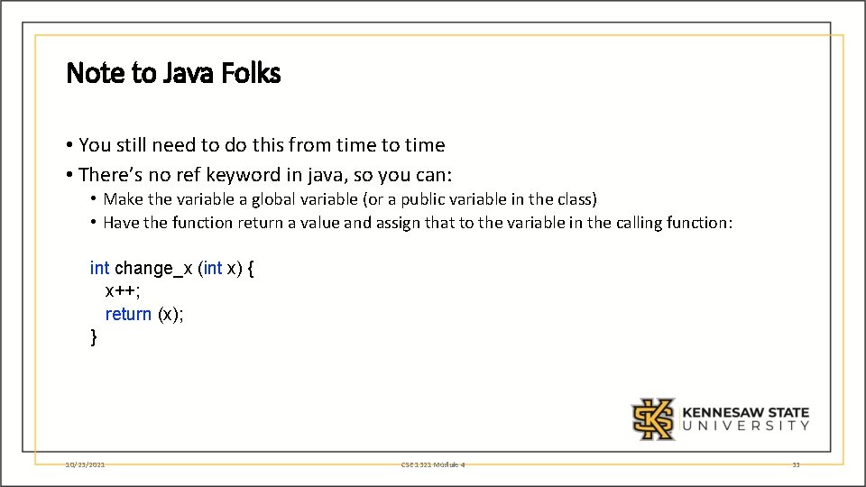 Note to Java Folks • You still need to do this from time to