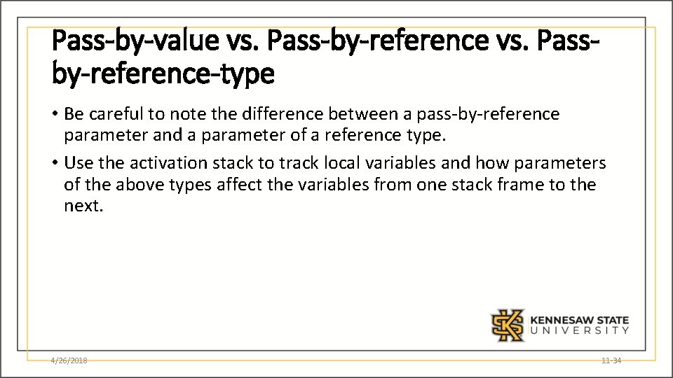 Pass-by-value vs. Pass-by-reference vs. Passby-reference-type • Be careful to note the difference between a