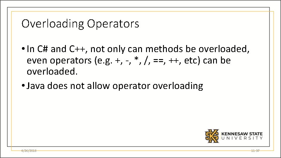 Overloading Operators • In C# and C++, not only can methods be overloaded, even