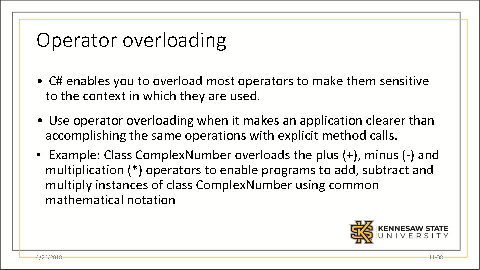 Operator overloading • C# enables you to overload most operators to make them sensitive