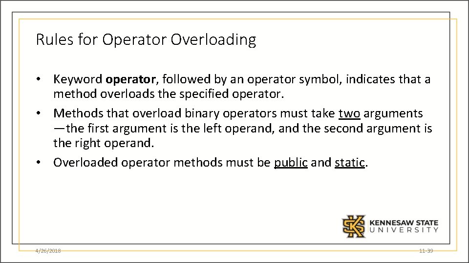 Rules for Operator Overloading • Keyword operator, followed by an operator symbol, indicates that