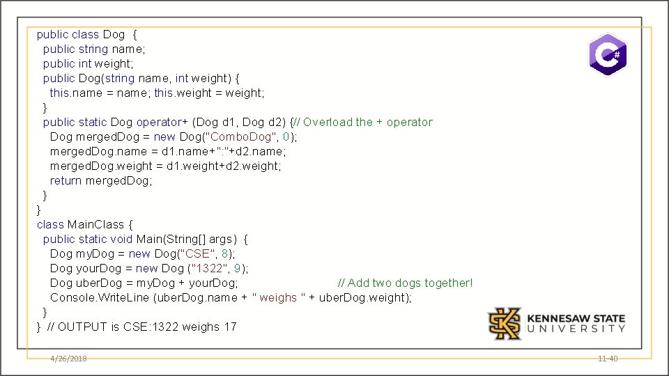 public class Dog { public string name; public int weight; public Dog(string name, int