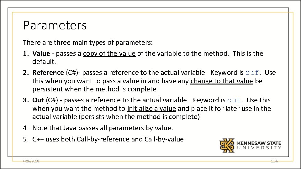 Parameters There are three main types of parameters: 1. Value - passes a copy